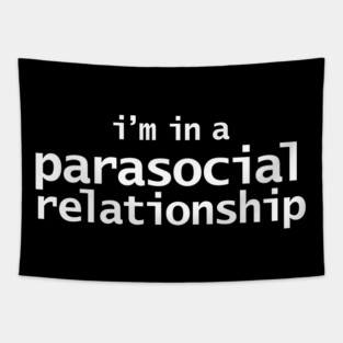 I'm in a Parasocial Relationship Tapestry