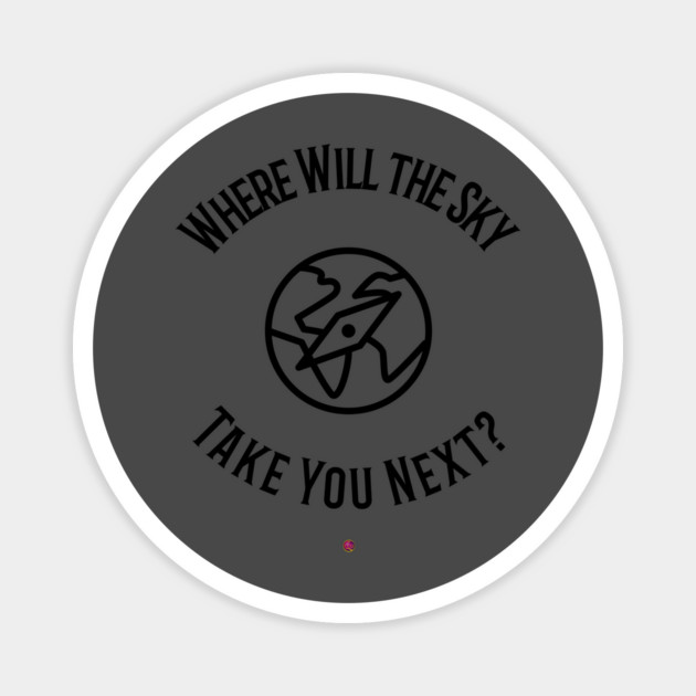 Where Will The Sky Take You Next Magnet by FirstClassQueen