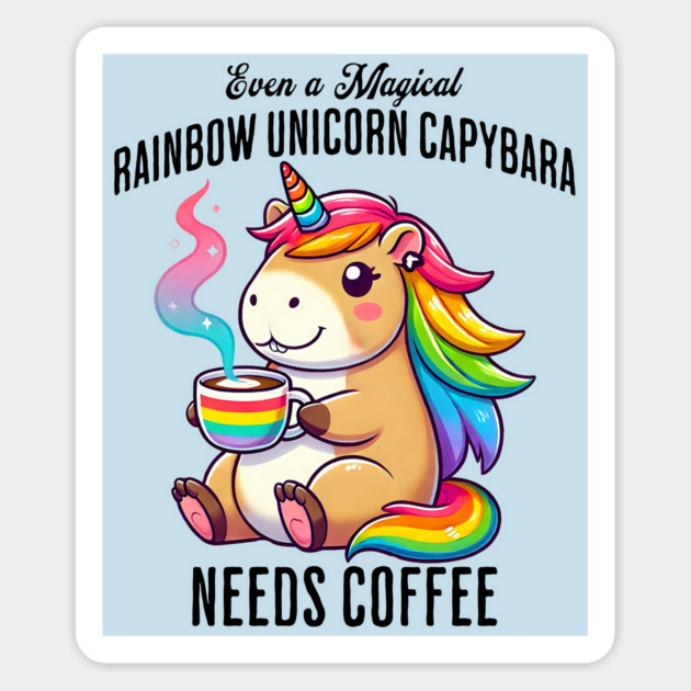 Even A Magical Rainbow Unicorn Capybara Needs Coffee Magnet by Luxinda