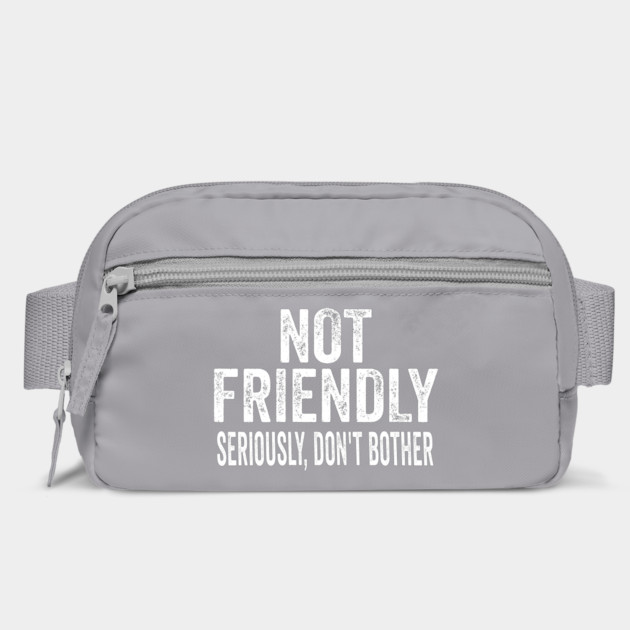Not Friendly, Seriously, Don't Bother funny sarcastic design by Luxinda