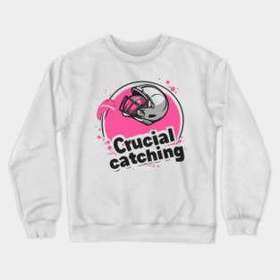 crucial catch Crewneck Sweatshirt
