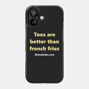 Toes are better than french fries Phone Case