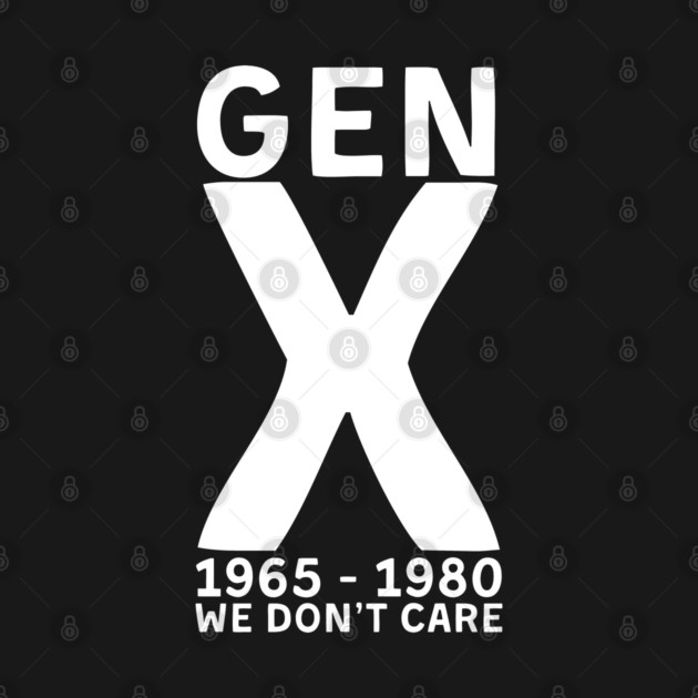 Gen X We Don't Care 1965 1980 by RajaKh