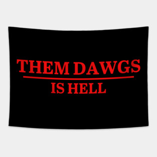 Them Dawgs Is Hell Tapestry