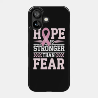 Hope Is Stronger Than Fear breast cancer awareness Phone Case
