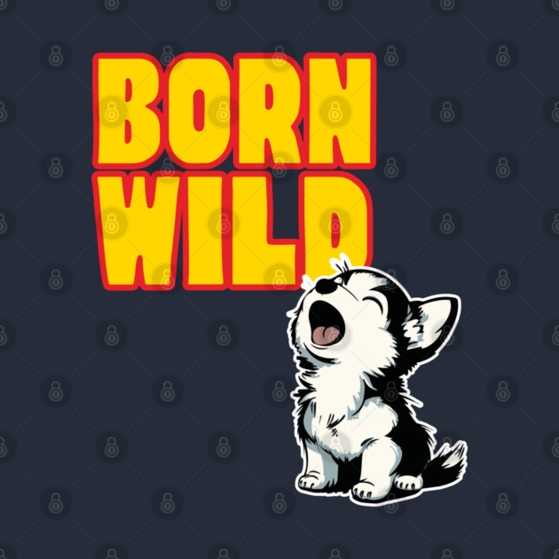 Cute Husky Puppy - Born Wild - Funnytee by TuncGK