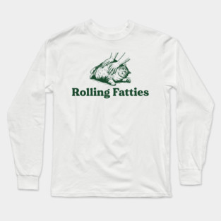 Cat Rolling Fatties - Funny Cat Lover Long Sleeve T-Shirt