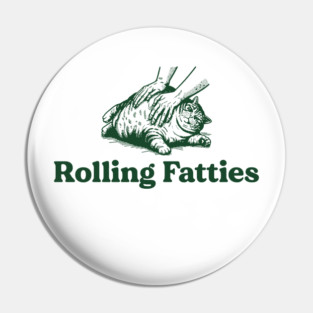 Cat Rolling Fatties - Funny Cat Lover Pin