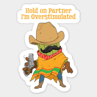 Hold On Partner Im Overstimulated Sticker