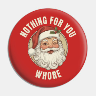 Nothing-For-You-Whore Pin