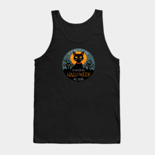 If it was up to me. It would be Halloween all year cat Tank Top