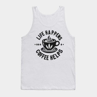 Life Happens Coffee Helps Tank Top