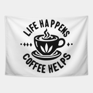 Life Happens Coffee Helps Tapestry