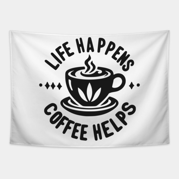 Life Happens Coffee Helps Tapestry by Frank Ring