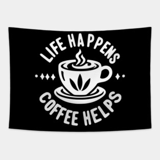 Life Happens Coffee Helps Tapestry