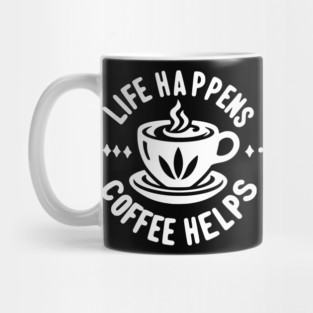 Life Happens Coffee Helps Mug