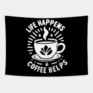 Life Happens Coffee Helps Tapestry