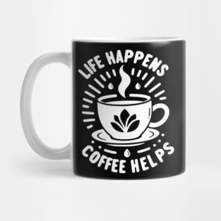 Life Happens Coffee Helps Mug