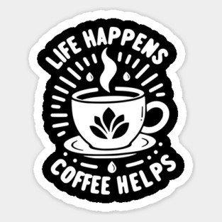 Life Happens Coffee Helps Magnet