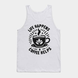 Life Happens Coffee Helps Tank Top