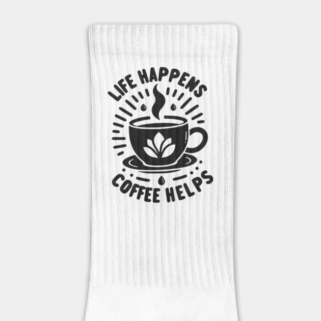 Life Happens Coffee Helps by Frank Ring