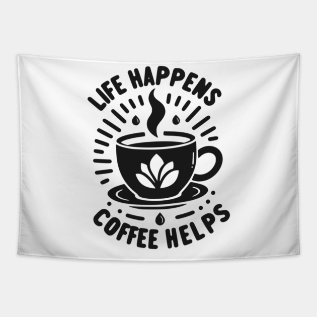 Life Happens Coffee Helps Tapestry by Frank Ring