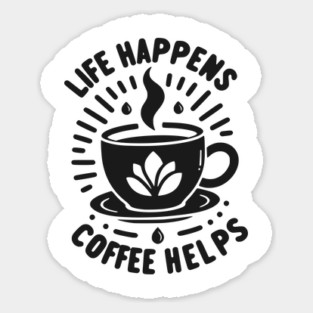 Life Happens Coffee Helps Magnet
