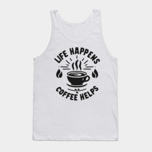 Life Happens Coffee Helps Tank Top