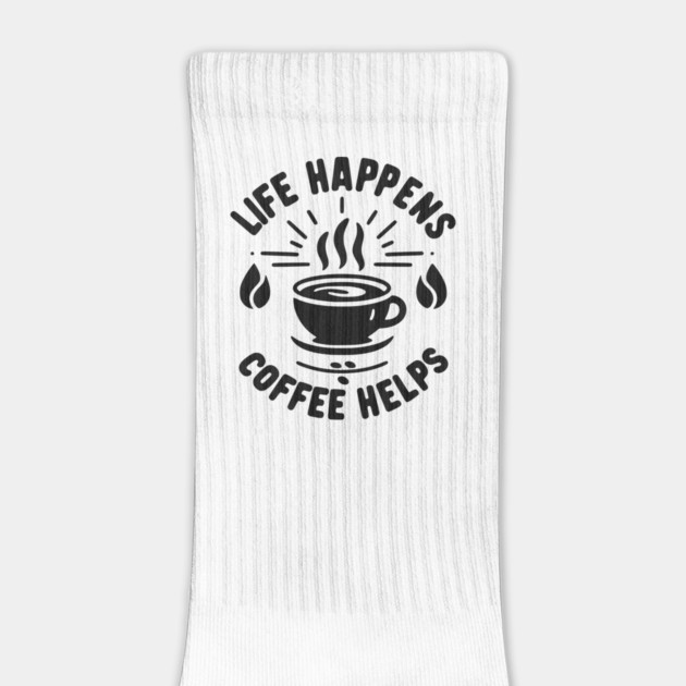 Life Happens Coffee Helps by Frank Ring