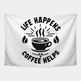 Life Happens Coffee Helps Tapestry