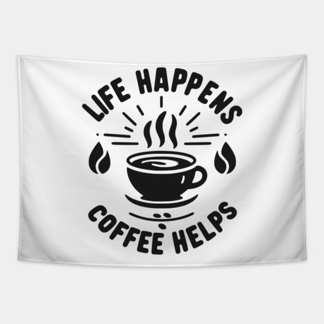 Life Happens Coffee Helps Tapestry by Frank Ring