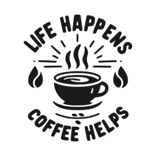 Life Happens Coffee Helps T-Shirt