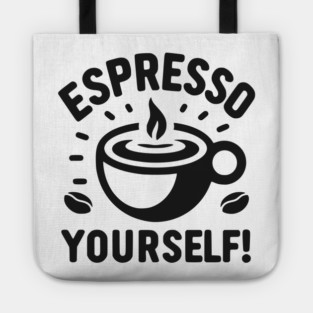 Espresso Yourself! Tote