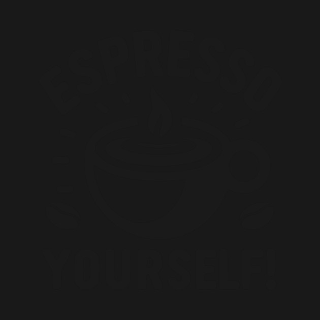 Espresso Yourself! by Frank Ring