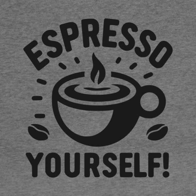 Espresso Yourself! by Frank Ring