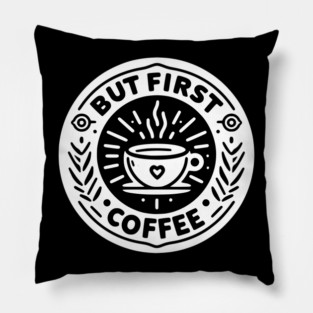 But First Coffee Pillow