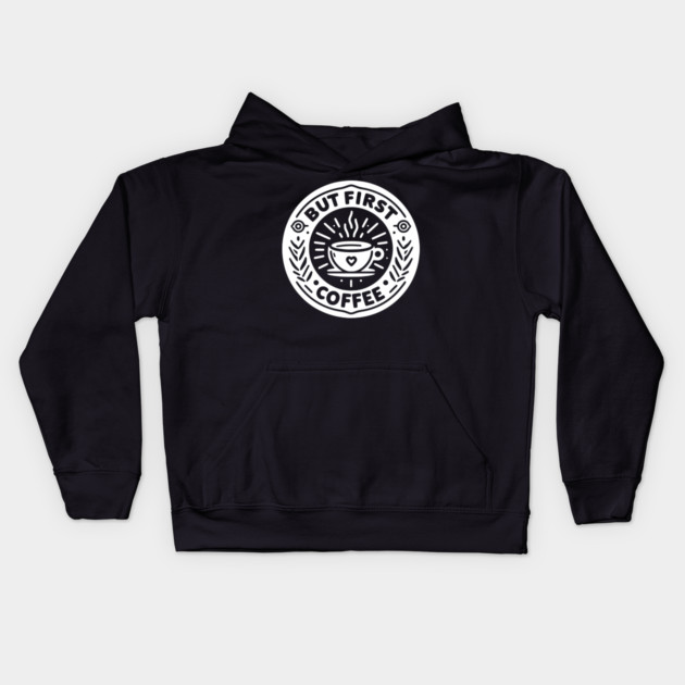 But First Coffee Kids Hoodie by Frank Ring