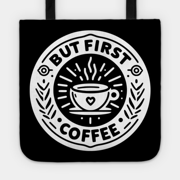 But First Coffee Tote by Frank Ring