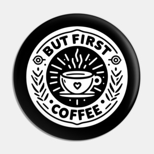 But First Coffee Pin