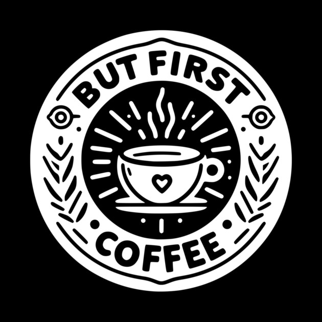 But First Coffee by Frank Ring