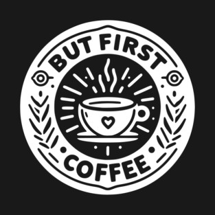 But First Coffee T-Shirt