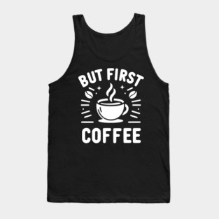 But First Coffee Tank Top