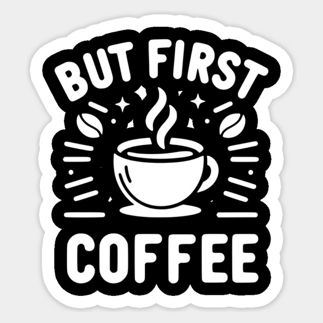 But First Coffee Sticker by Frank Ring