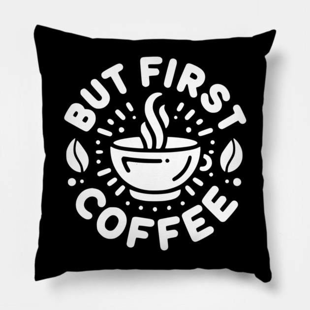 But First Coffee Pillow by Frank Ring