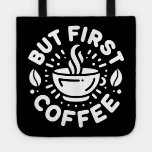 But First Coffee Tote