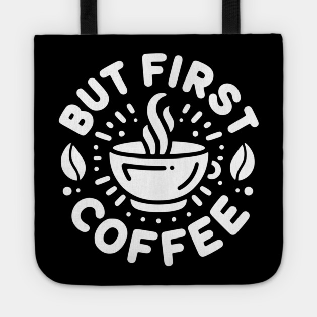 But First Coffee Tote by Frank Ring