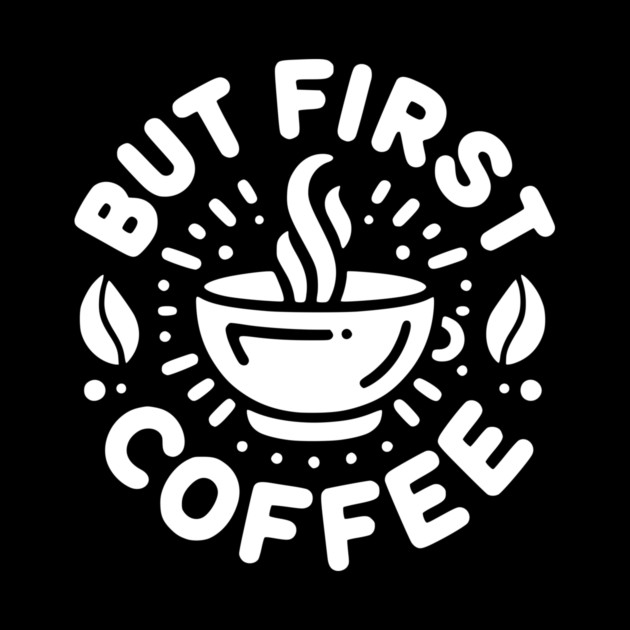 But First Coffee by Frank Ring