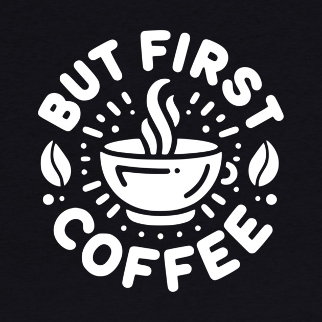 But First Coffee by Frank Ring