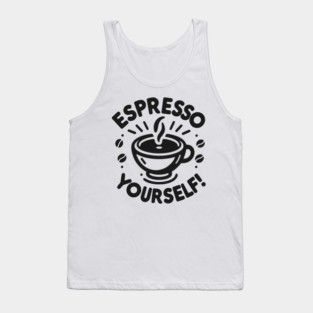 Espresso Yourself! Tank Top