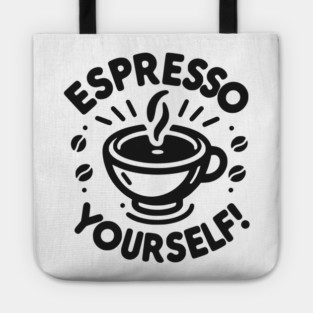 Espresso Yourself! Tote